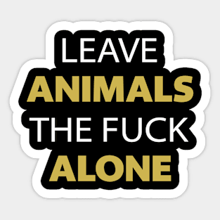 Leave animals alone Sticker